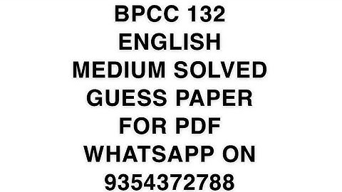 BPCC 132 ENGLISH MEDIUM SOLVED GUESS PAPER FOR PDF WHATSAPP ON 9354372788