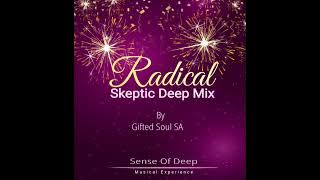 Radical Skeptic Deep Mix || Gifted Soul SA || Father Of Melodies || #Sense Of Deep👏🔥🔥🔥🔥