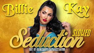 Seduction~ Billie Kay theme Slowed