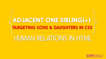Adjacent one sibling selector Tutorial - HUMAN RELATIONS IN HTML
