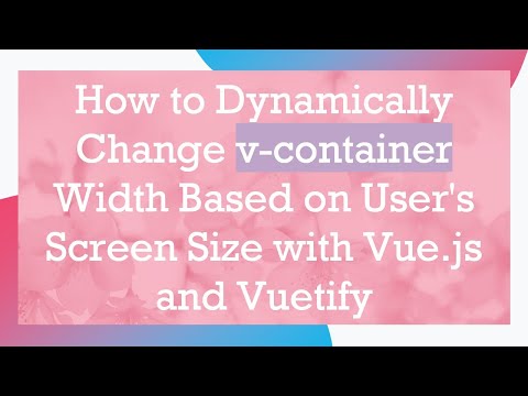 How to Dynamically Change v-container Width Based on User's Screen Size with Vue.js and Vuetify