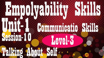 Level 3  Employability Skills Unit-1 Communication skills II Ch- Talking about self