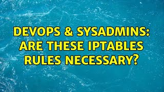 DevOps & SysAdmins: Are these iptables rules necessary? Profile