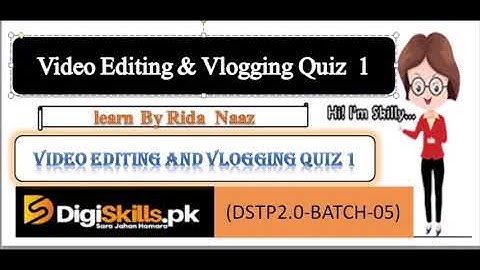Video editing  and vlogging quiz 1 | DSTP 2.0 Batch 5 | VU