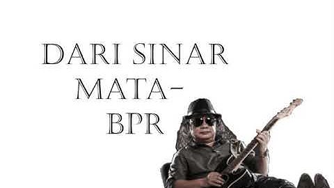 Dari Sinar Mata - BPR with lyrics