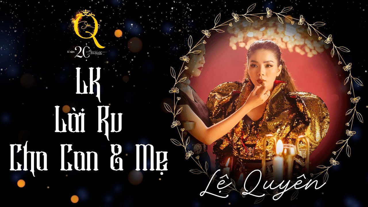 LK LỜI RU CHO CON & MẸ | Q Show 2 | Liveshow Kỉ Niệm 20 Năm Ca Hát - Lệ Quyên