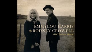 2013 - Emmylou Harris And Rodney Crowell - Old yellow moon