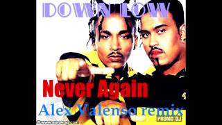 Down Low - Never Again ( Alex Valenso Remix )