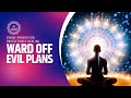 Ward Off Evil Plans: Divine Prayer For Protection &amp; Healing | Break Curses &amp; Hexes, Clear Negativity