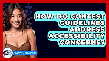 How Do Contest Guidelines Address Accessibility Concerns? - Everyday-Networking