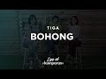 TIGA - BOHONG | LIVE AT KUMPARAN