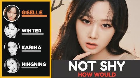 How would Aespa sing "Not Shy" by ITZY | Line Distribution #aespa #itzy #howwould