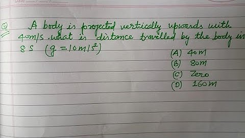 A body is projected vertically upwards with 40 m/s what is distance travelled.. | jee mains physics