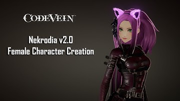 Code Vein | Nekrodia v2.0 - Female Character Creation (Showcase)