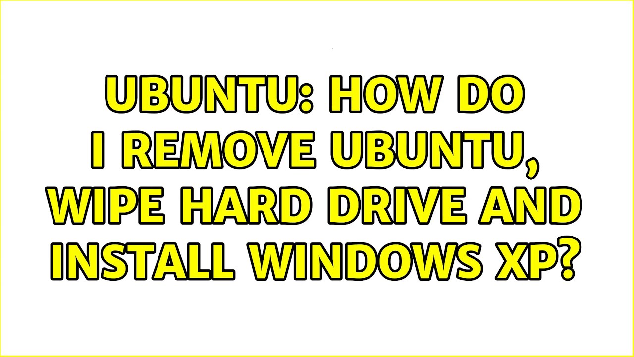 Ubuntu: How do I remove Ubuntu, wipe hard drive and install Windows XP? - YouTube
