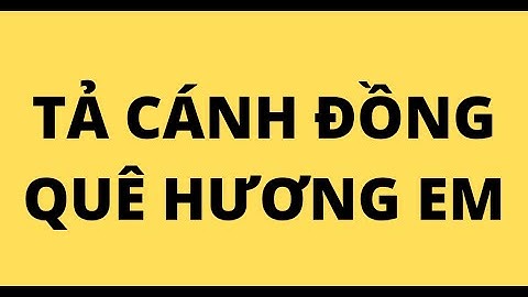 TẢ CÁNH ĐỒNG QUÊ HƯƠNG EM