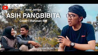 ASIH PANGBIBITA - ABIEL JATNIKA COVER RAHMAN RM