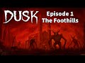 DUSK Walkthrough Episode 1: The Foothills
