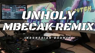 UNHOLY MBECAK REMIX MIXTAPE !! INDONESIAN BOUNCE