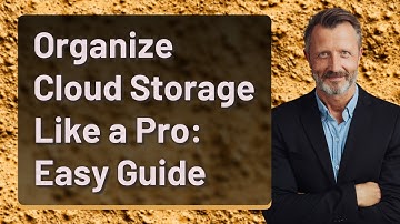 Organize Cloud Storage Like a Pro: Easy Guide