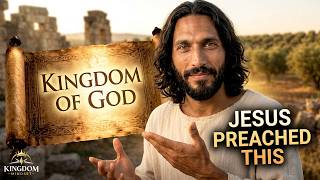 What Is the Kingdom of God? Why Jesus Preached It First