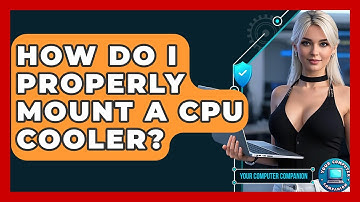 How Do I Properly Mount A CPU Cooler? - Your Computer Companion