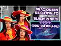 Drag queen reaction: BLACKPINK - 뚜두뚜두 (DDU-DU DDU-DU) M/V