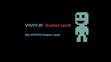 VVVVVV 2K [Custom levels] - Free Download and High Quality