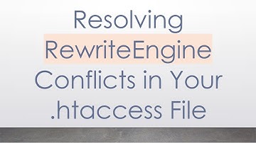 Resolving RewriteEngine Conflicts in Your .htaccess File
