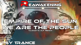 Psy-Trance ♫ Empire Of The Sun - We Are The People (Cloud7 & Ulf Remix)