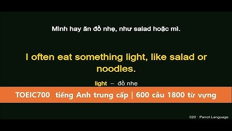 TOEIC 700 điểm – Luyện hội thoại tiếng Anh trung cấp｜600 câu + 1800 từ vựng｜Parrot Language