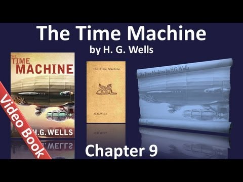 Chapter 09 - The Time Machine by HG Wells