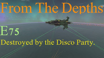 From The Depths 1.7 E75-Destroyed by the Disco Party.LetsPlay.Playthrough,Linux