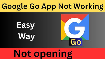 Fix Google Go App Not Working Not opening on Android Mobile