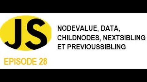 JAVASCRIPT FACILE #28 - nodeValue, data, childNodes, nextSibling et previousSibling