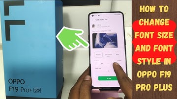 How to Change Font size and Font Style in OPPO F19 pro plus, OPPO F19s