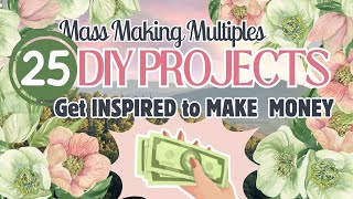 MUST SEE 25 PROJECTS USING YOUR SUPPLIES Mass Making for Profit Home Decor Gifts EASY IDEAS
