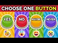 Choose One Button...! YES or NO or MAYBE or NEVER