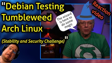Debian Testing vs OpenSuSe Tumbleweed vs Arch Linux (Stability and Security Challenge) - Reaction