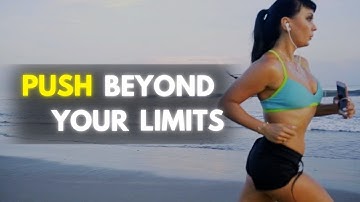 Push Beyond Your Limits - Powerful Motivational Video
