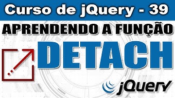 Aprendendo sobre a função DETACH em jQuery - Curso de jQuery - Aula 39