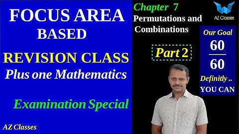 Focus Area/Permutations and Combinations/Chapter 7/Part 2/Plus one maths /revision class/Az classes