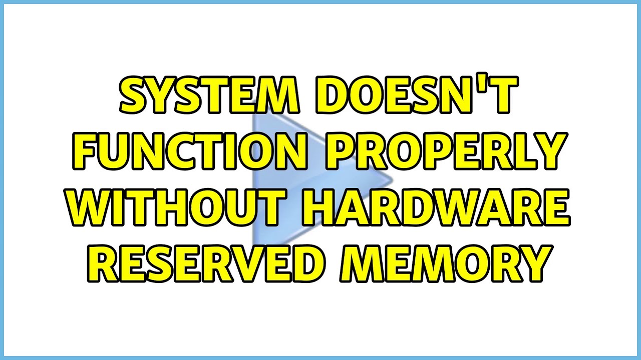 System doesn't function properly without hardware reserved memory