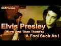 Elvis Presley - (Now And Then There&#39;s) A Fool Such As I (Colourised Video Edit)