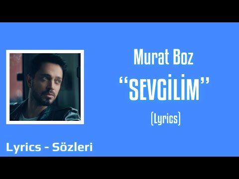 Murat Boz - Sevgilim ( Lyrics - Şarkı Sözleri)
