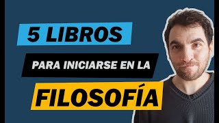 5 LIBROS para INICIARSE en la FILOSOFÍA