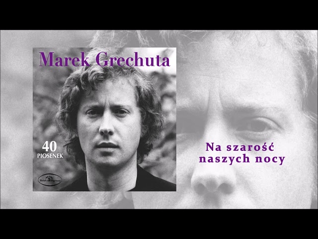 Marek Grechuta - Na szarość naszych nocy