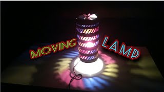 D.I.Y HOW TO MAKE A MOVING LAMP