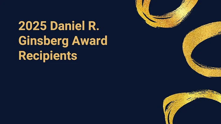 Presentation of the 2025 Daniel R. Ginsberg Leadership Award
