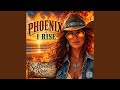 Phoenix I Rise